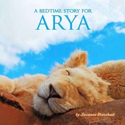 A Bedtime Story for Arya: Personalized Book and Bedtime Story with Sleep Affirmations for Kids (Personalized Bedtime Stories for Kids & Bedtime Books for Toddlers with Your Child's Name)