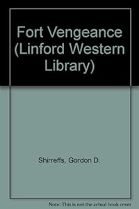 Fort Vengeance (Linford Western Library) by Gordon D. Shirreffs