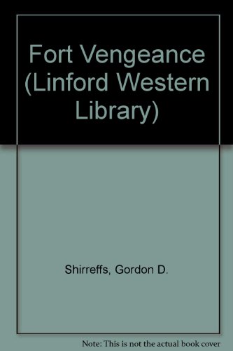 Fort Vengeance (Linford Western Library) by Gordon D. Shirreffs