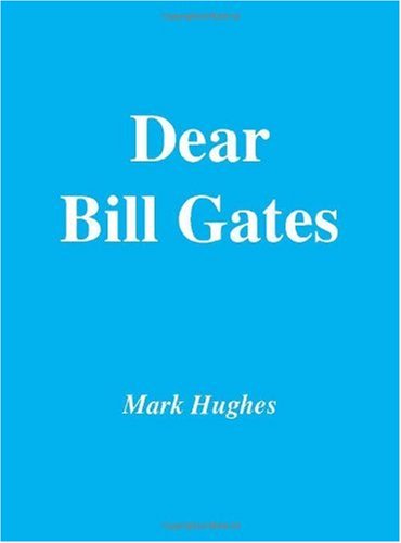 Dear Bill Gates by Mark Hughes