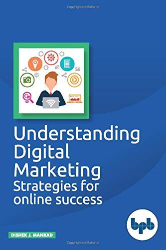 Understanding Digital Marketing: Strategies for online success (English Edition) by Dishek J. Mankad
