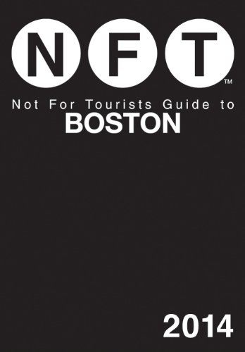 Not For Tourists Guide to Boston 2014 by Not For Tourists