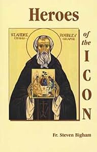 Heroes of the Icon:People, Places, Events by Steven Bigham
