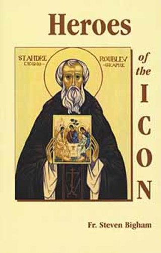 Heroes of the Icon:People, Places, Events by Steven Bigham