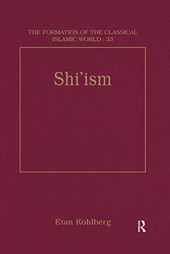 Shi'ism (The Formation of the Classical Islamic World) by Etan Kohlberg