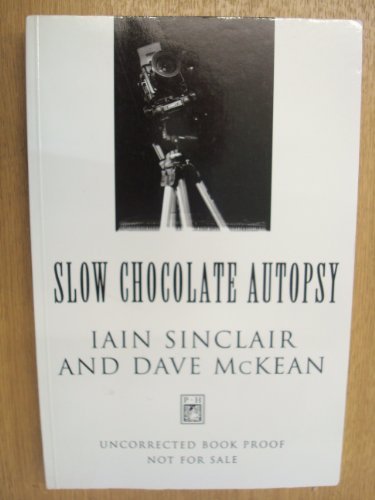 Slow Chocolate Autopsy by Ian Sinclair (1997-10-27) by Iain Sinclair