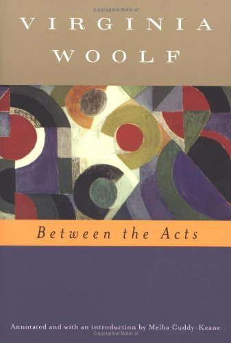 Between the Acts (Annotated) by Virginia Woolf
