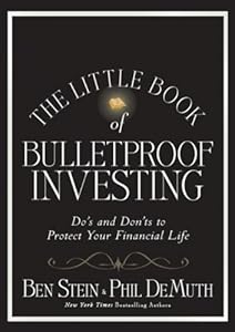 The Little Book of Bulletproof Investing: Do's and Don'ts to Protect Your Financial Life by Ben Stein