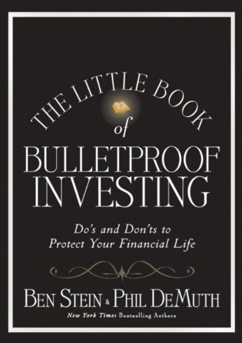 The Little Book of Bulletproof Investing: Do's and Don'ts to Protect Your Financial Life by Ben Stein