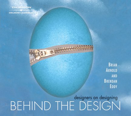 Behind The Design: Designers on Designing (Design Concepts) by Brian Arnold