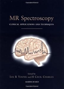 MR Spectroscopy: Clinical Applications and Techniques by Ian R. Young PhD MD  MSc  FRCP