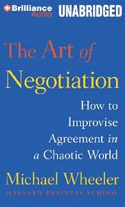 The Art of Negotiation: How to Improvise Agreement in a Chaotic World