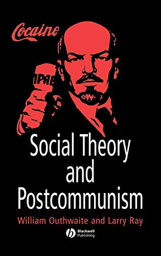 Social Theory and Postcommunism by William Outhwaite