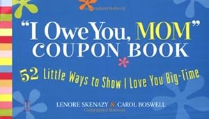"I Owe You, Mom" Coupon Book: 52 Little Ways to Show I Love You Big-Time by Lenore Skenazy