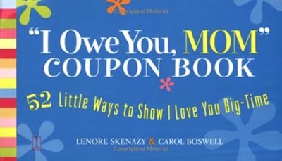 "I Owe You, Mom" Coupon Book: 52 Little Ways to Show I Love You Big-Time