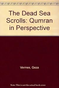 The Dead Sea Scrolls: Qumran in Perspective