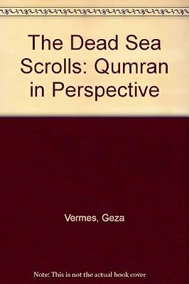 The Dead Sea Scrolls: Qumran in Perspective