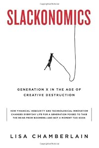 Slackonomics: Generation X in the Age of Creative Destruction