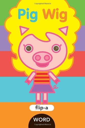 Flip-a-Word: Pig Wig by Harriet Ziefert