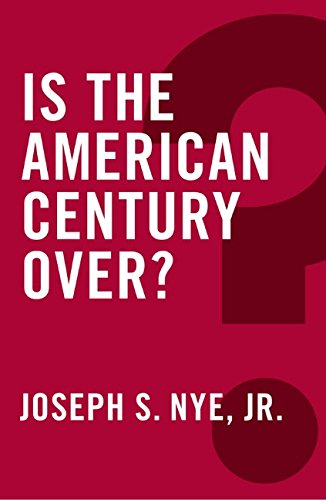 Is the American Century Over by Joseph S. Nye Jr.