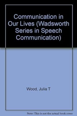 Communication in Our Lives (Wadsworth Series in Speech Communication)