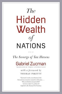 The Hidden Wealth of Nations: The Scourge of Tax Havens