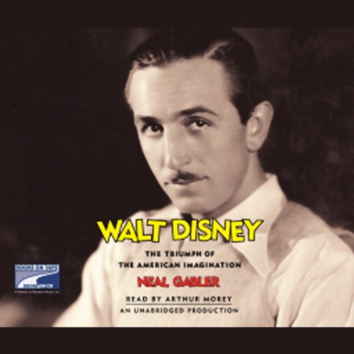 Walt Disney: The Triumph of the American Imagination by Neal Gabler