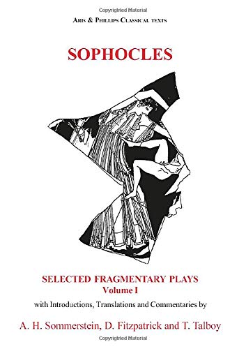 Sophocles: Selected Fragmentary Plays: Volume I (Aris and Phillips Classical Texts) by David Fitzpatrick