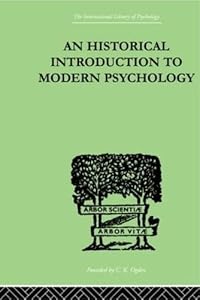 An Historical Introduction To Modern Psychology (The International Library of Psychology Vol. 116) by Gardner Murphy