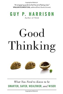 Good Thinking: What You Need to Know to be Smarter, Safer, Wealthier, and Wiser