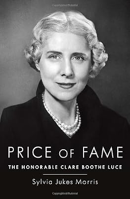 Price of Fame: The Honorable Clare Boothe Luce