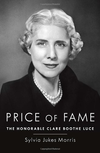 Price of Fame: The Honorable Clare Boothe Luce by Sylvia Jukes Morris