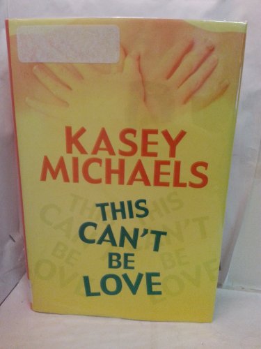 This Can't Be Love by Kasey Michaels
