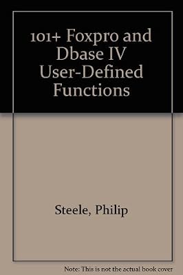 101+ Foxpro and dBASE IV User-Defined Functions