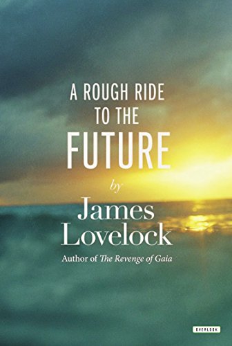A Rough Ride to the Future by James Lovelock