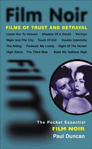 Film Noir: Films of Trust and Betrayal (Pocket Essential series) by Paul Duncan