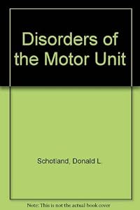 Disorders of the motor unit (A Wiley medical publication) by Donald L. Schotland