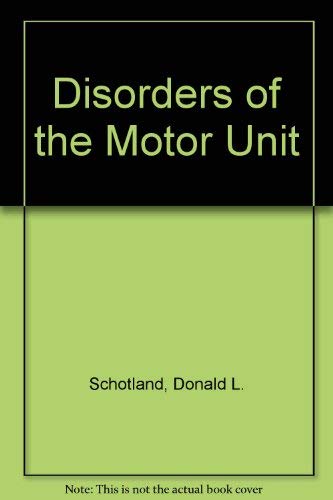 Disorders of the motor unit (A Wiley medical publication) by Donald L. Schotland