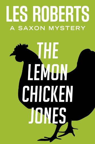 The Lemon Chicken Jones: A Saxon Mystery (Saxon Mysteries Book 6) by Les Roberts