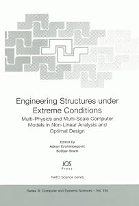 Engineering Structures Under Extreme Conditions (NATO Science Series III, Computer and Systems Sciences) by A. Ibrahimbegovic