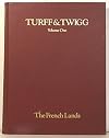 TURFF AND TWIGG Volume One The French Lands A Study of Ten Thousand Acres Donated by King William, III to the French Refugees Who Settled At Manakintowne on the Southern Bank of James River in the Colony of Virginia in 1700