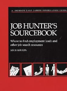 Job Hunters Sourcebook : A Thomson Gale Career Information Guide (Job Hunters Sourcebook)