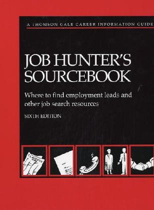 Job Hunters Sourcebook : A Thomson Gale Career Information Guide (Job Hunters Sourcebook) by Gale Cengage Learning