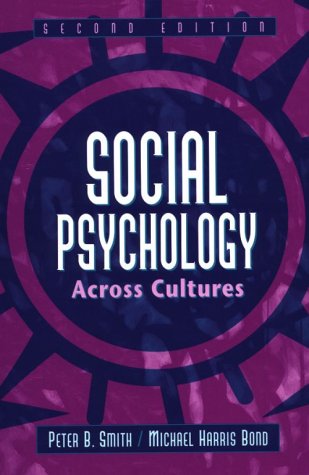 Social Psychology Across Cultures (2nd Edition) by Peter Bevington Smith
