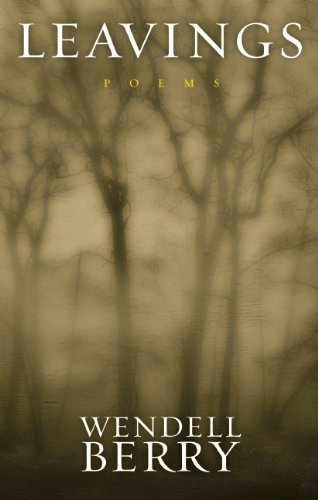 Leavings: Poems by Wendell Berry