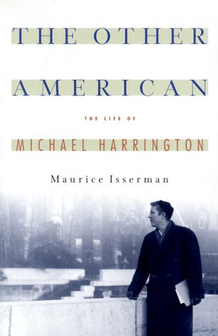 The Other American : The Untold Life of Michael Harrington by Maurice Isserman