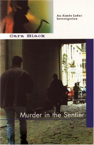 Murder in the Sentier (Aimee Leduc Investigations, No. 3) by Cara Black