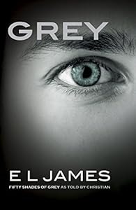Grey: Fifty Shades of Grey as Told by Christian by E L James
