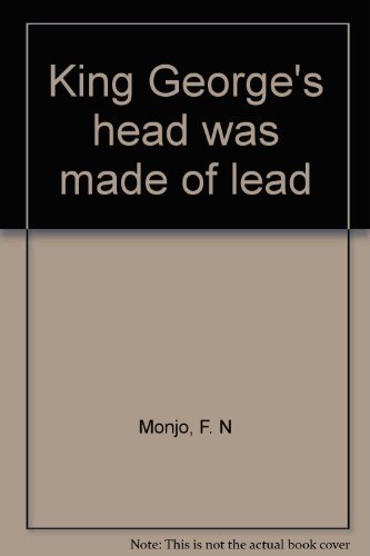 King George's head was made of lead by F. N Monjo