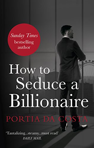 How to Seduce a Billionaire by Portia Da Costa